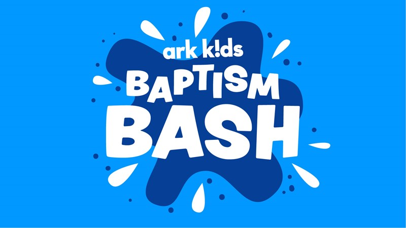 Ark Kids - Baptism Bash