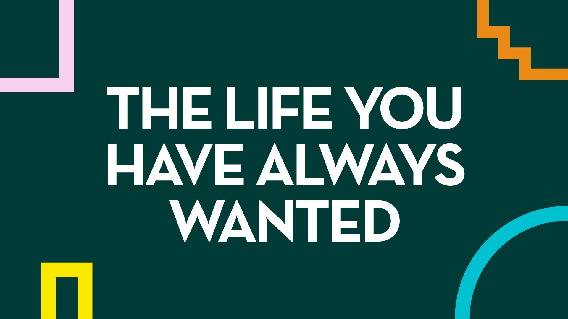 The Life You've Always Wanted | The Ark Church | The Ark Church