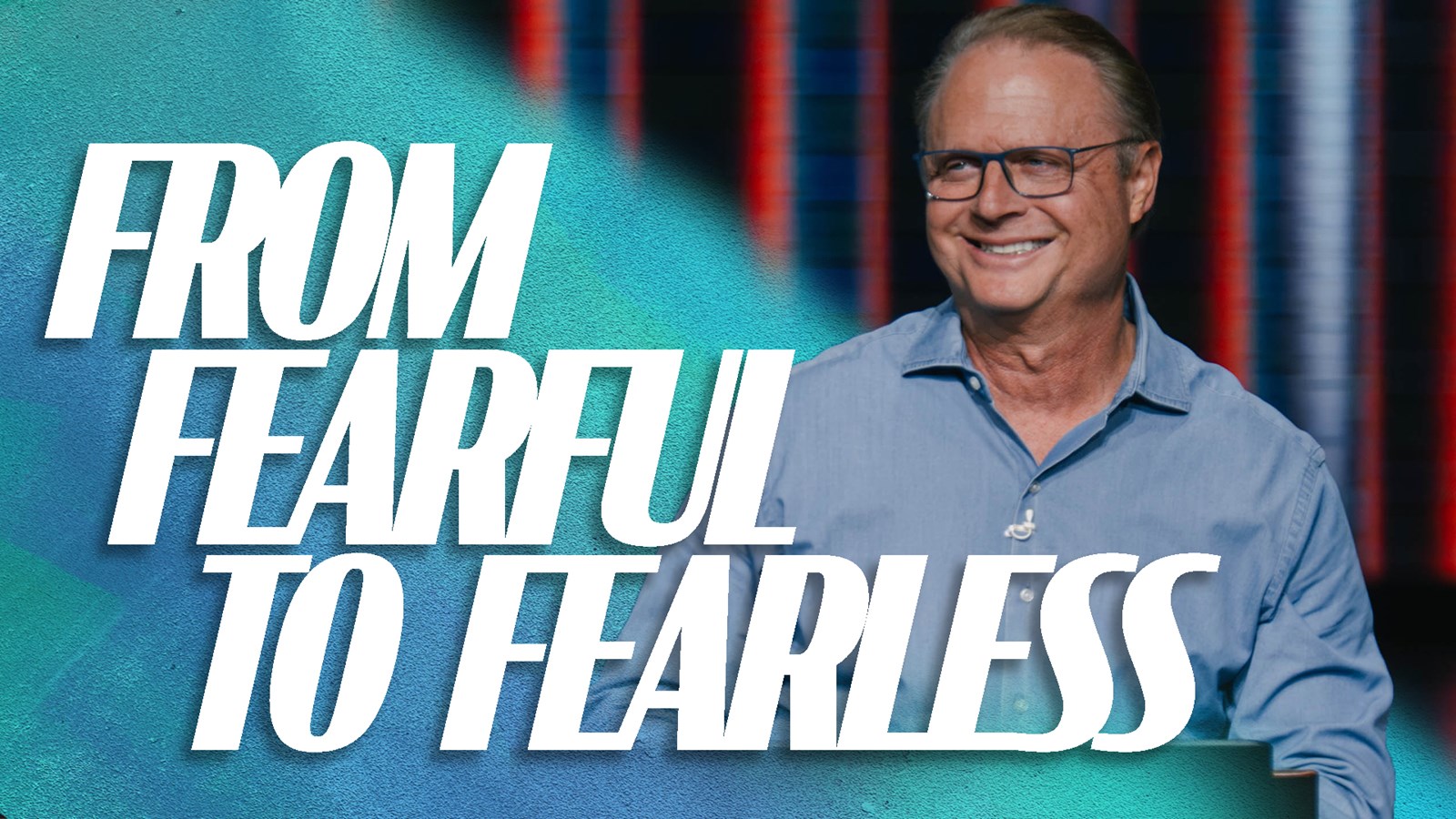 Ark Message – From Fearful to Fearless